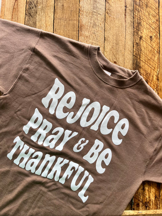 Rejoice Pray and Be Thankful Crewneck