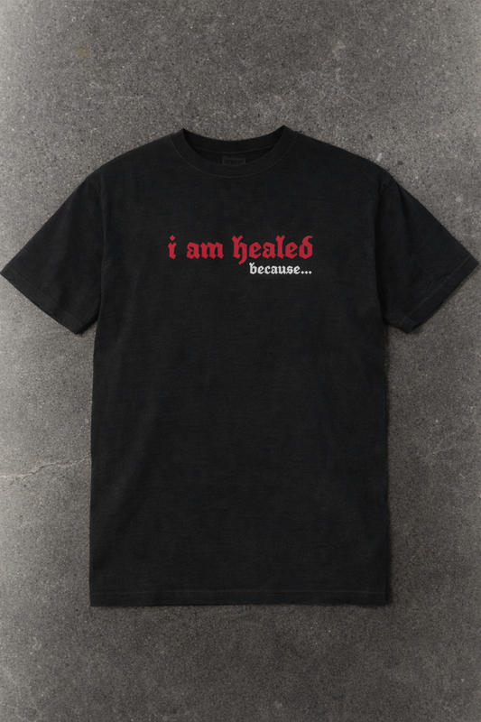 I am healed because...